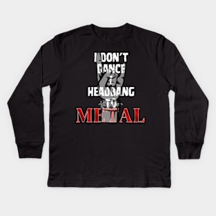 I don't Dance I headbang to Metal Kids Long Sleeve T-Shirt